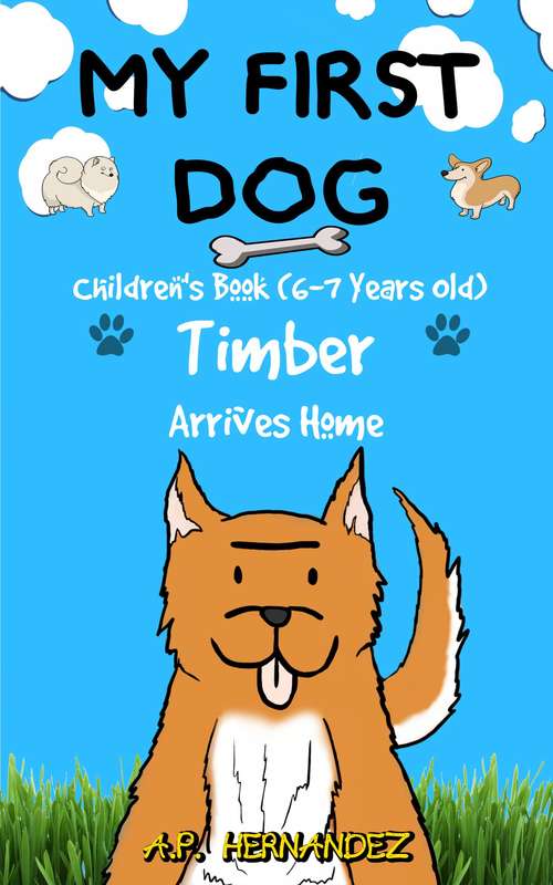 Book cover of My first dog: Children's book (6-7 years old). Timber Arrives home!