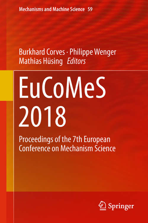 EuCoMeS 2018: Proceedings Of The 7th European Conference On Mechanism Science (Mechanisms and Machine Science #59)