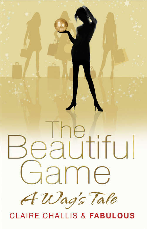 The Beautiful Game: A WAG's Tale