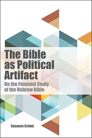 Book cover of The Bible as Political Artifact: On The Feminist Study of the Hebrew Bible