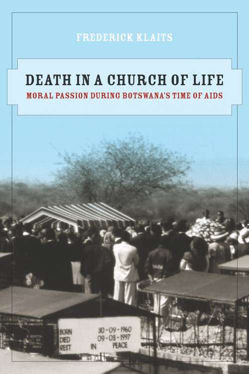 Book cover of Death in a Church of Life: Moral Passion During Botswana's Time of AIDS
