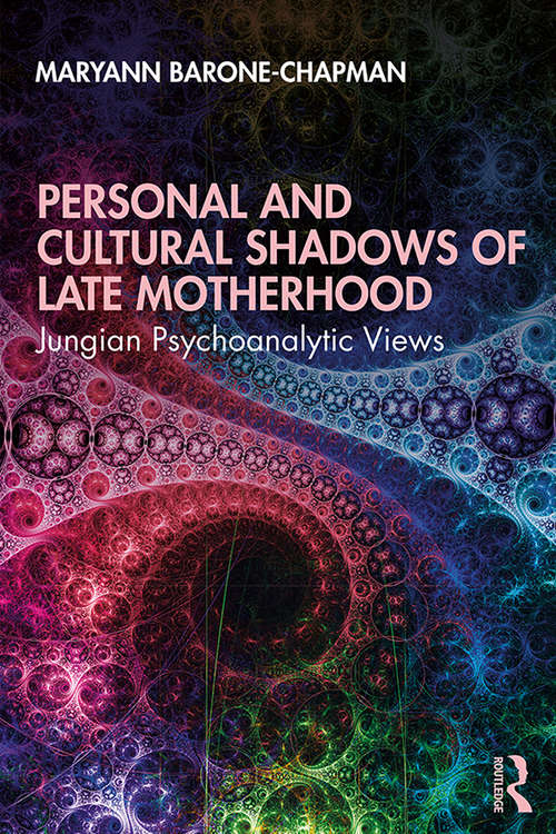 Book cover of Personal and Cultural Shadows of Late Motherhood: Jungian Psychoanalytic Views