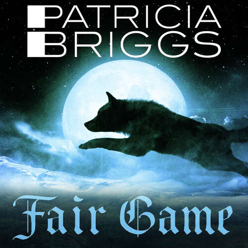 Book cover of Fair Game: An Alpha and Omega novel: Book 3 (Alpha and Omega #3)