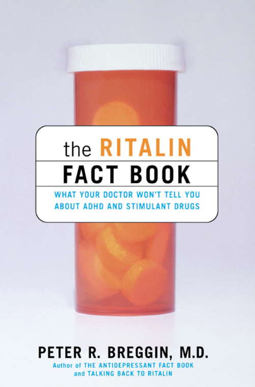 The Ritalin Fact Book: What Your Doctor Won't Tell You About ADHD and Stimulant Drugs