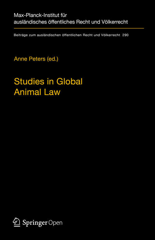 Studies in Global Animal Law (Beiträge zum ausländischen öffentlichen Recht und Völkerrecht #290)