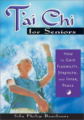 Book cover of T'ai Chi for Seniors: How to Gain Flexibility, Strength, and Inner Peace