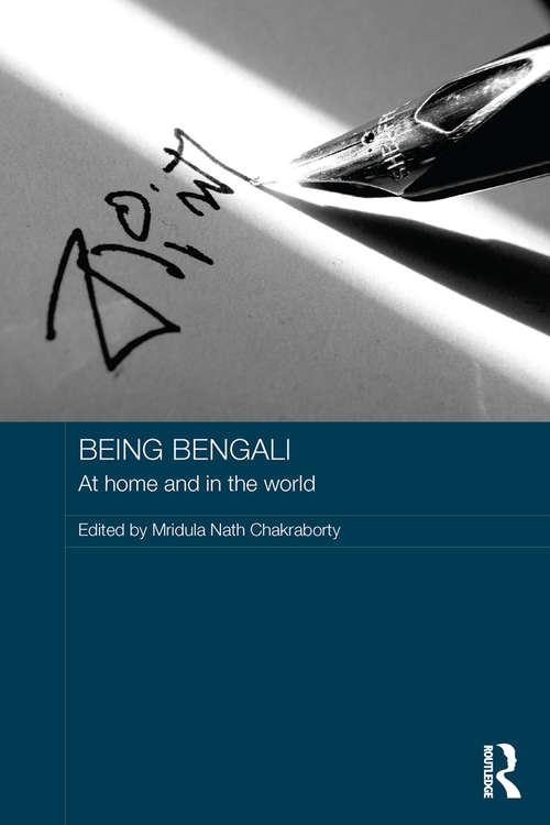 Book cover of Being Bengali: At Home and in the World (Routledge Contemporary South Asia Series)