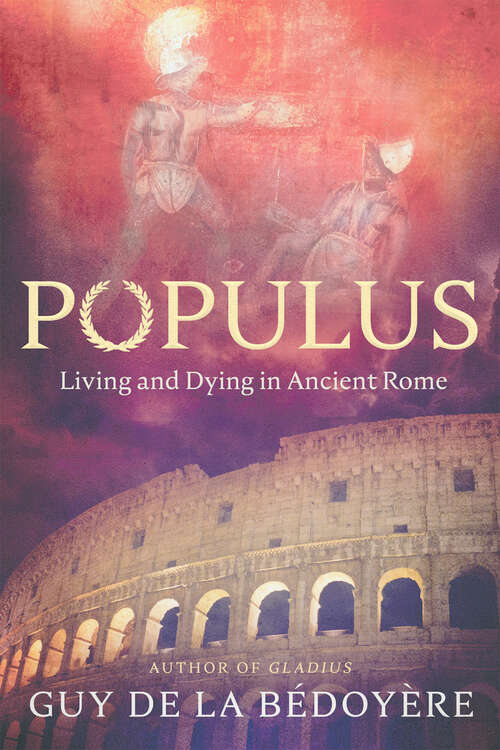 Book cover of Populus: Living and Dying in Ancient Rome