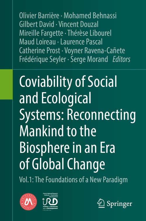 Coviability of Social and Ecological Systems: Reconnecting Mankind To The Biosphere In An Era Of Global Change Vol. 1 : The Foundations Of A New Paradigm