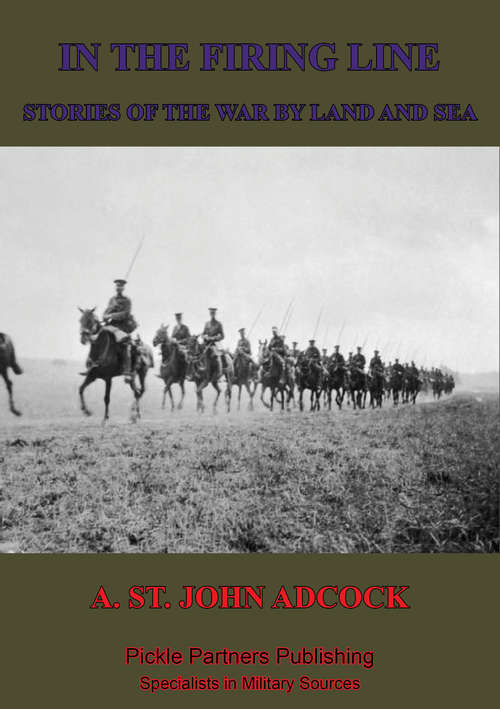 Book cover of In The Firing Line: Stories Of The War By Land And Sea