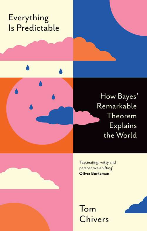 Book cover of Everything Is Predictable: How Bayes' Remarkable Theorem Explains the World