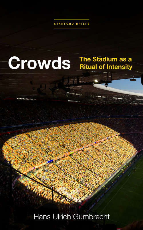 Crowds: The Stadium as a Ritual of Intensity