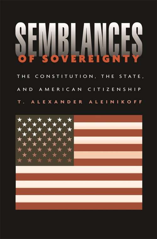 Book cover of Semblances of Sovereignty: The Constitution, the State, and American Citizenship