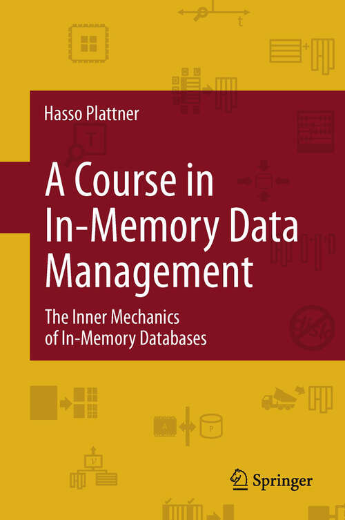 Book cover of A Course in In-Memory Data Management: The Inner Mechanics of In-Memory Databases
