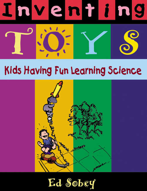 Book cover of Inventing Toys: Kids Having Fun Learning Science