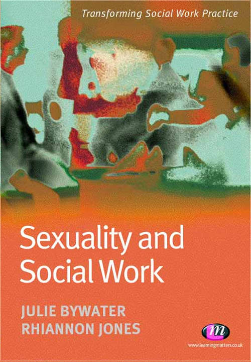 Sexuality and Social Work (Transforming Social Work Practice Series)