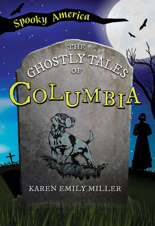 Book cover of The Ghostly Tales of Columbia (Spooky America)