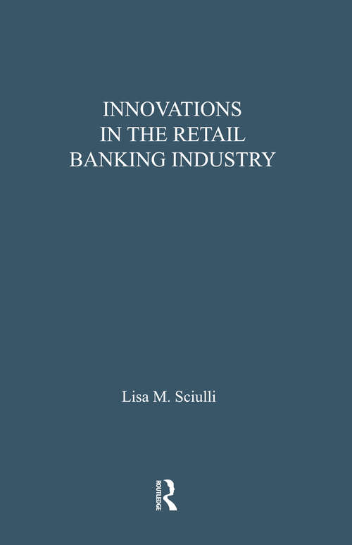 Book cover of Innovations in the Retail Banking Industry: The Impact of Organizational Structure and Environment on the Adoption Process (Financial Sector of the American Economy)