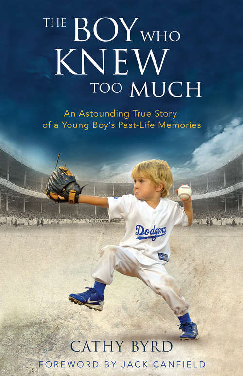 Book cover of The Boy Who Knew Too Much: An Astounding True Story of a Young Boy's Past-Life Memories
