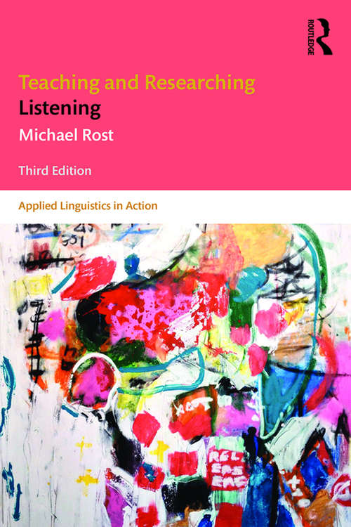 Teaching and Researching Listening: Third Edition (Applied Linguistics in Action)