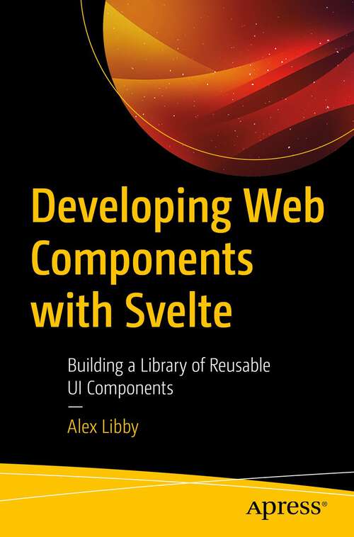 Book cover of Developing Web Components with Svelte: Building a Library of Reusable UI Components (1st ed.)