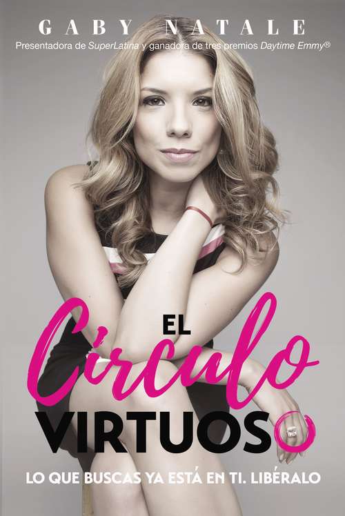 Book cover of El circulo virtuoso: Lo que buscas ya estA en ti. Liberalo