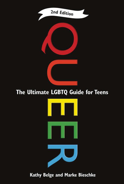 Queer, 2nd Edition: The Ultimate LGBTQ Guide for Teens