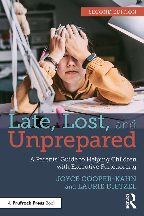 Book cover of Late, Lost, and Unprepared: A Parents’ Guide to Helping Children with Executive Functioning