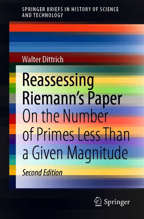 Book cover of Reassessing Riemann's Paper: On the Number of Primes Less Than a Given Magnitude (2nd ed. 2021) (SpringerBriefs in History of Science and Technology)