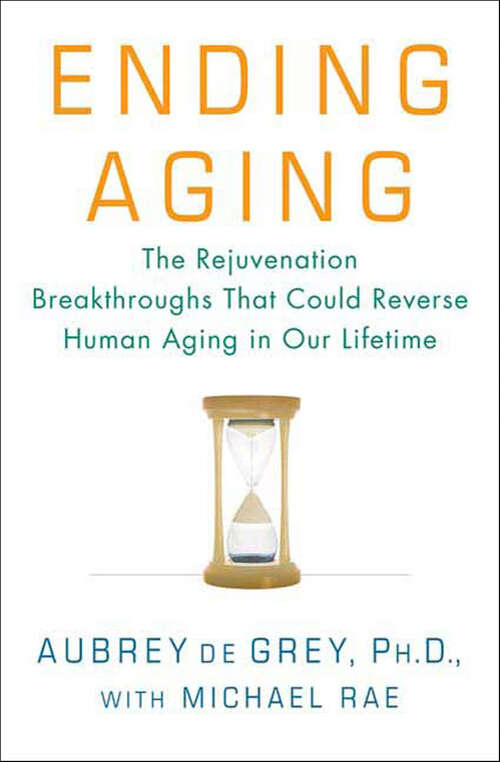 Book cover of Ending Aging: The Rejuvenation Breakthroughs That Could Reverse Human Aging in Our Lifetime