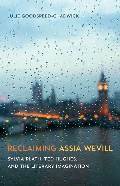 Book cover of Reclaiming Assia Wevill: Sylvia Plath, Ted Hughes, and the Literary Imagination