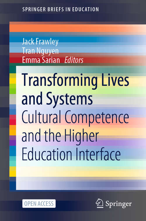 Transforming Lives and Systems: Cultural Competence and the Higher Education Interface (SpringerBriefs in Education)