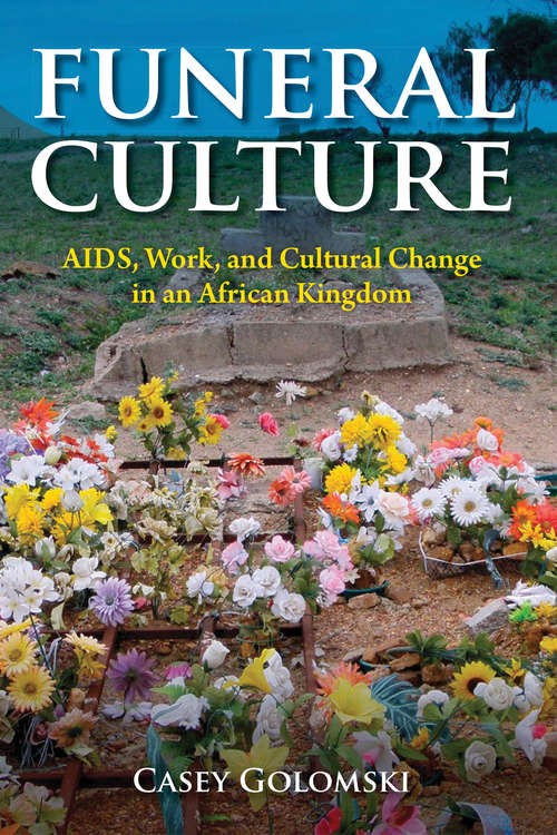 Book cover of Funeral Culture: AIDS, Work, and Cultural Change in an African Kingdom