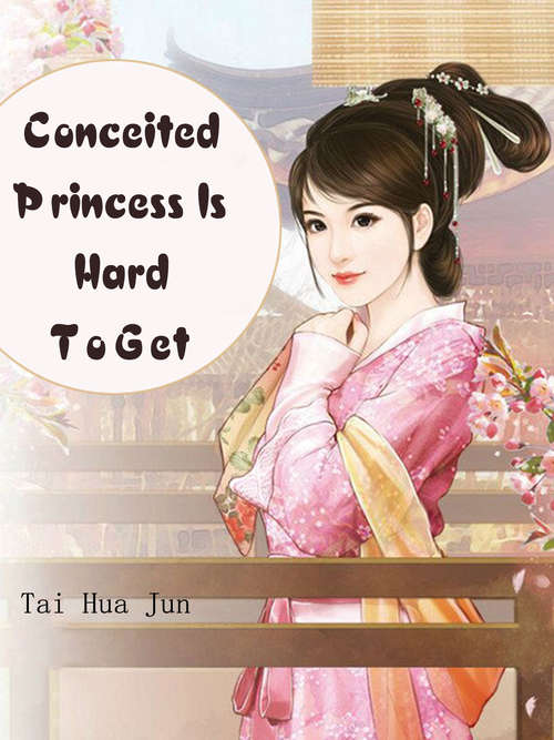 Conceited Princess Is Hard To Get: Volume 3 (Volume 3 #3)