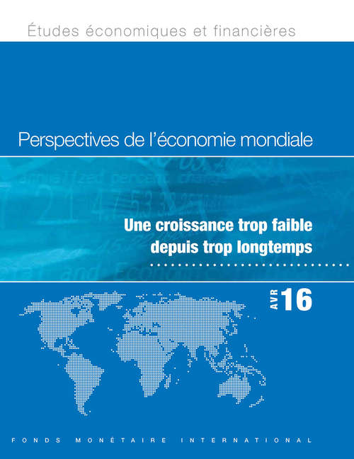 Book cover of Perspectives de l'économie mondiale Avril 2016: Une croissance trop faible depuis trop longtemps