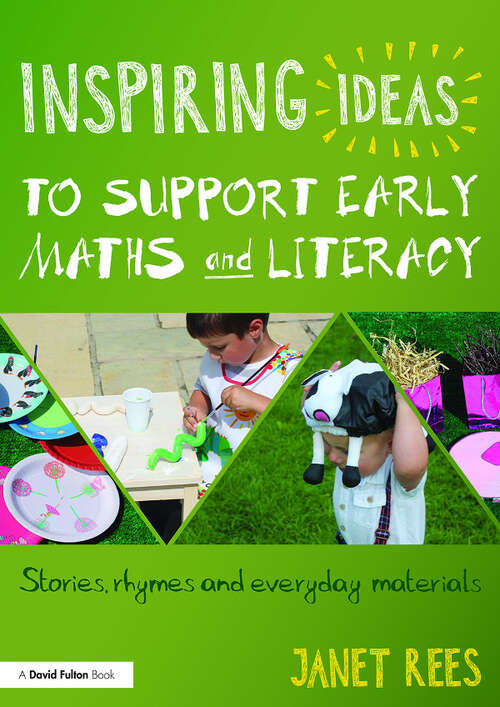 Inspiring Ideas to Support Early Maths and Literacy: Stories, rhymes and everyday materials