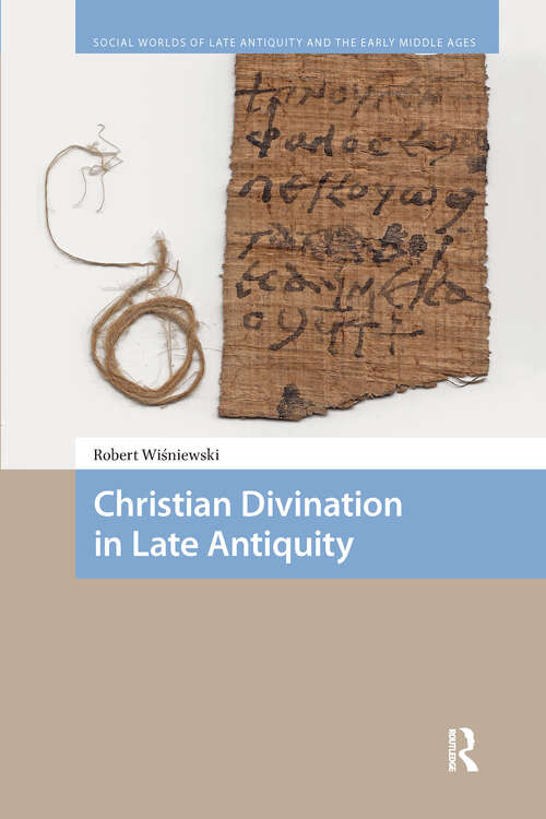 Book cover of Christian Divination in Late Antiquity (1) (Social Worlds of Late Antiquity and the Early Middle Ages)