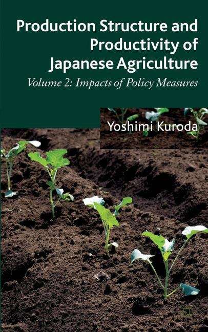 Book cover of Production Structure and Productivity of Japanese Agriculture: Impacts of Policy Measures