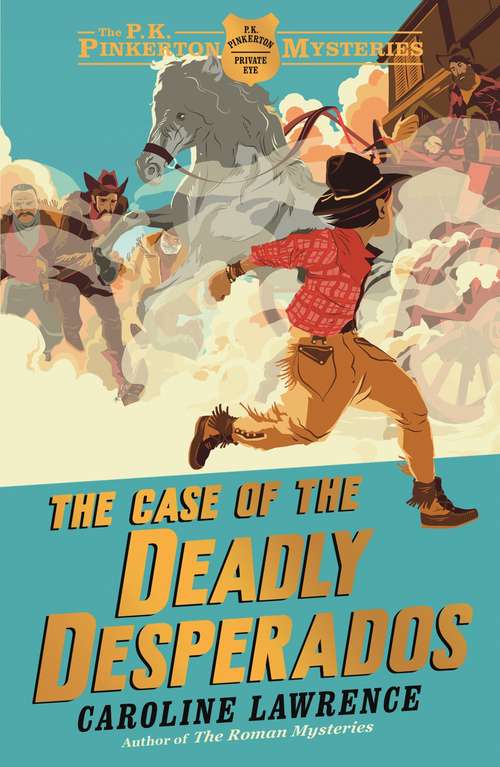 Book cover of The P. K. Pinkerton Mysteries: The Case of the Deadly Desperados: Book 1 (P. K. Pinkerton Novels Ser. #1)
