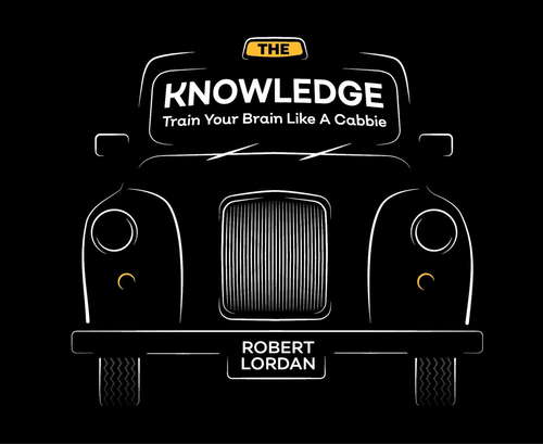 Book cover of The Knowledge: Train Your Brain Like A London Cabbie
