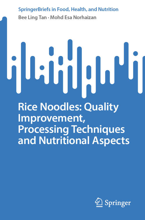 Book cover of Rice Noodles: Quality Improvement, Processing Techniques and Nutritional Aspects (SpringerBriefs in Food, Health, and Nutrition)