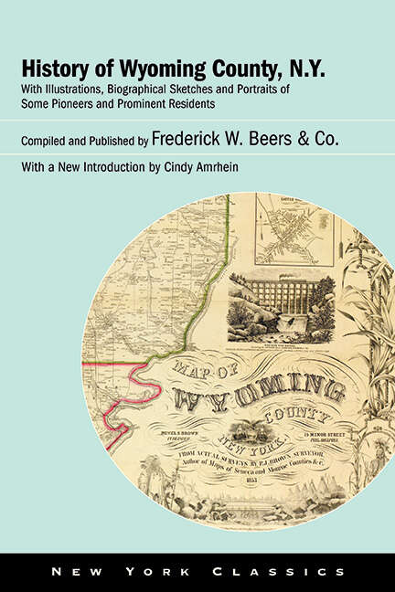 Book cover of History of Wyoming County, N.Y.: With Illustrations, Biographical Sketches and Portraits of Some Pioneers and Prominent Residents (Excelsior Editions)