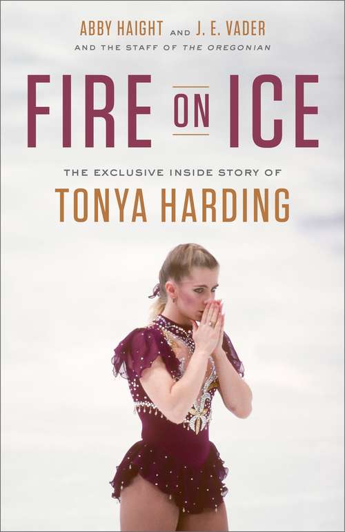 Book cover of Fire on Ice: The Exclusive Inside Story of Tonya Harding