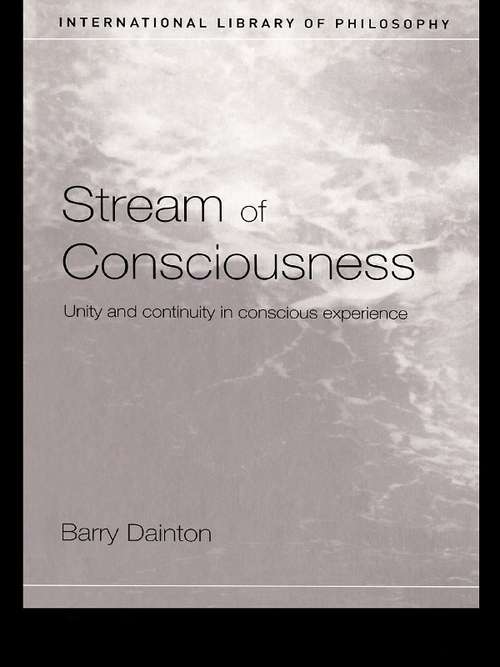 Book cover of Stream of Consciousness: Unity and Continuity in Conscious Experience (International Library of Philosophy)