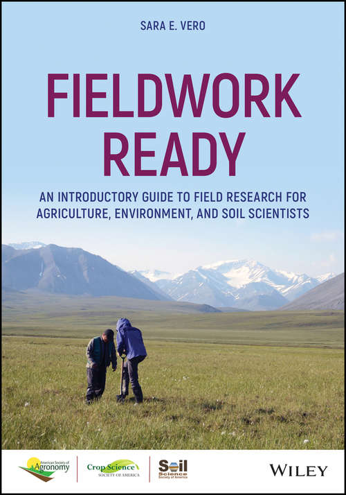 Fieldwork Ready: An Introductory Guide to Field Research for Agriculture, Environment, and Soil Scientists (ASA, CSSA, and SSSA Books)