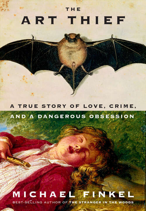 Book cover of The Art Thief: A True Story of Love, Crime, and a Dangerous Obsession
