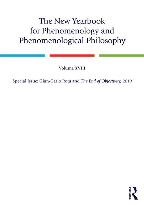 The New Yearbook for Phenomenology and Phenomenological Philosophy: Volume 18, Special Issue: Gian-Carlo Rota and The End of Objectivity, 2019
