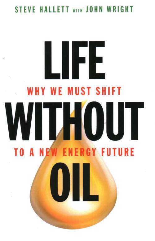Book cover of Life Without Oil: Why We Must Shift to a New Energy Future