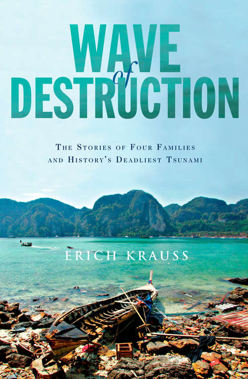 Wave of Destruction: The Stories of Four Families and History's Deadliest Tsunami