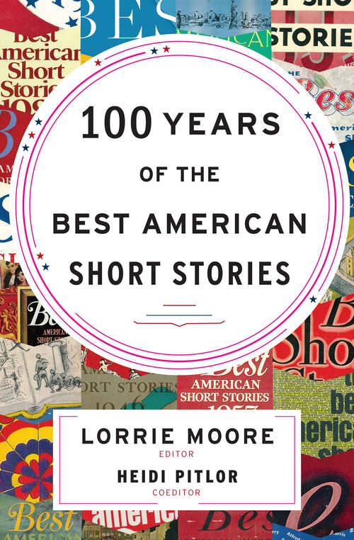 100 Years of The Best American Short Stories (The Best American Series)